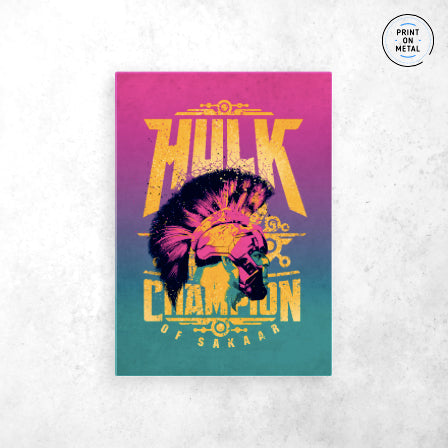 Champion of Sakaar Hulk Poster - " Printed on Steel "